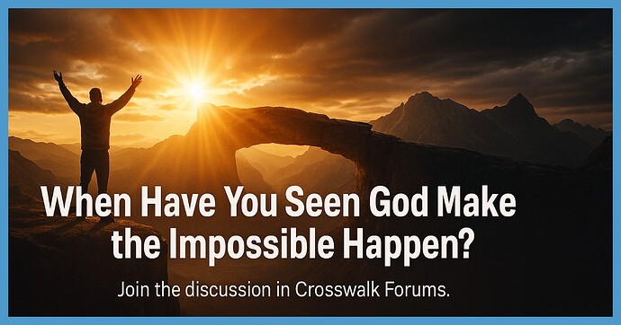 When Have You Seen God Make the Impossible Happen