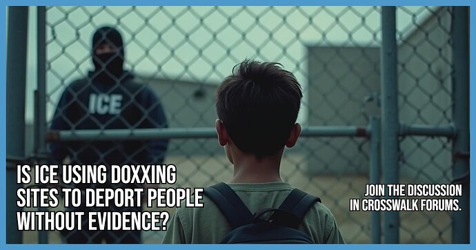Is ICE Using Doxxing Sites to Deport People Without Evidence