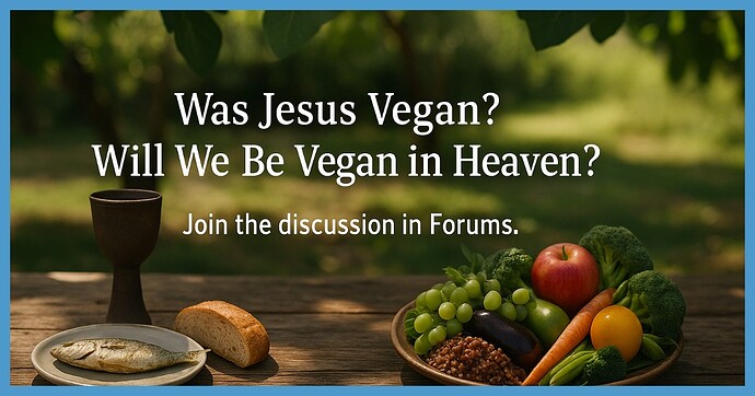 was-jesus-vegan-heaven-discussion