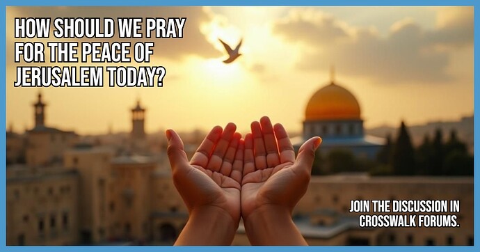 How Should We Pray for the Peace of Jerusalem Today