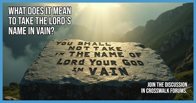 What Does It Mean to Take the Lord’s Name in Vain