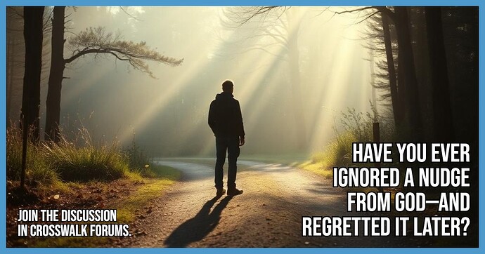 Have You Ever Ignored a Nudge from God and Regretted It Later