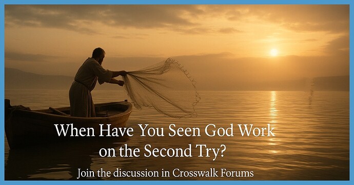 When Have You Seen God Work on the Second Try