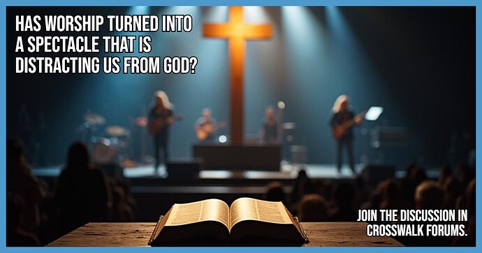 Has Worship Turned into a Spectacle That Is Distracting Us from God