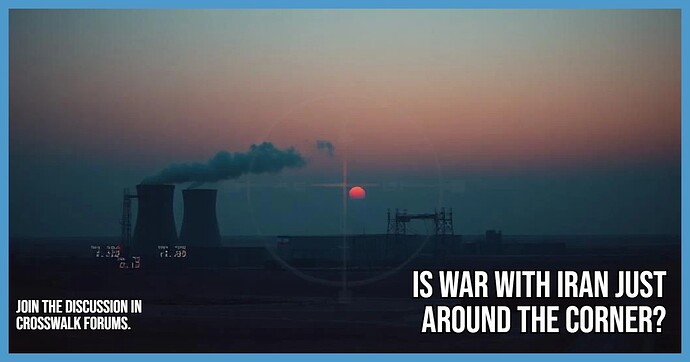 Is War with Iran Just Around the Corner