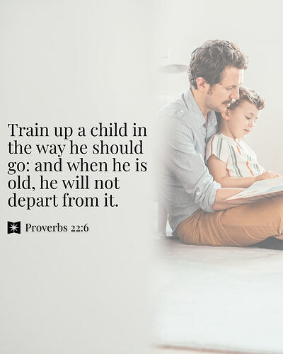 Train up a child - Proverbs 22:6 Bible verse of the day