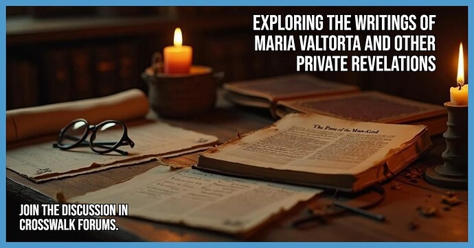 Exploring the Writings of Maria Valtorta and Other Private Revelations