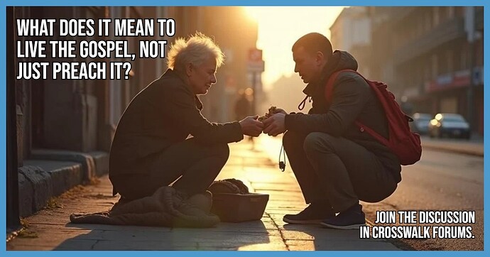 What Does It Mean to Live the Gospel Not Just Preach It