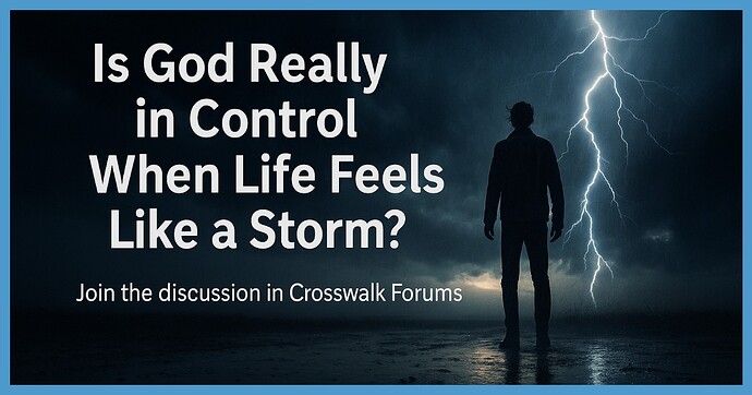 Is God Really in Control When Life Feels Like a Storm