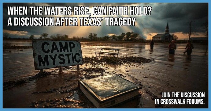 When the Waters Rise Can Faith Hold A Discussion After Texas Tragedy