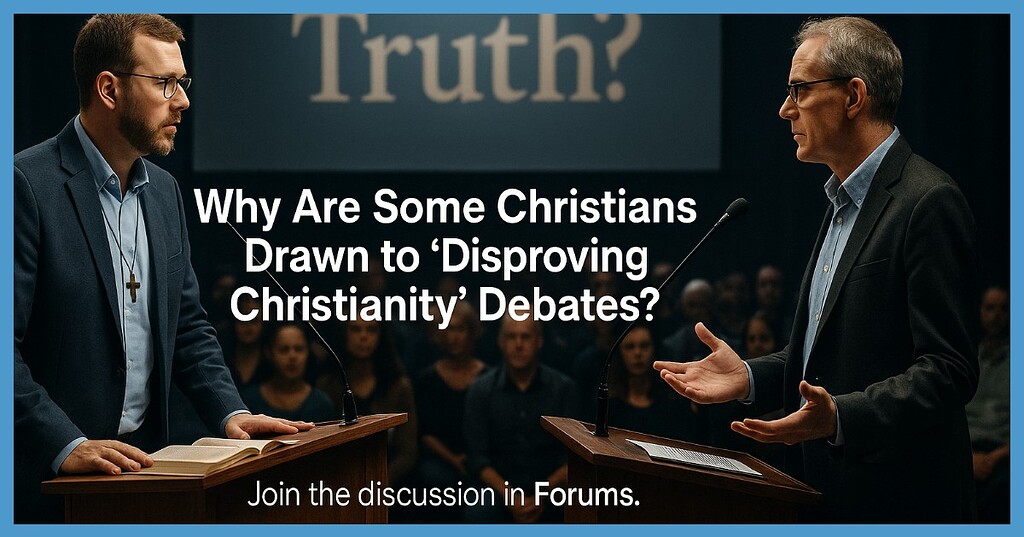 Disproving Why Are Some Christians Drawn to ‘Disproving Christianity’ Debates ...