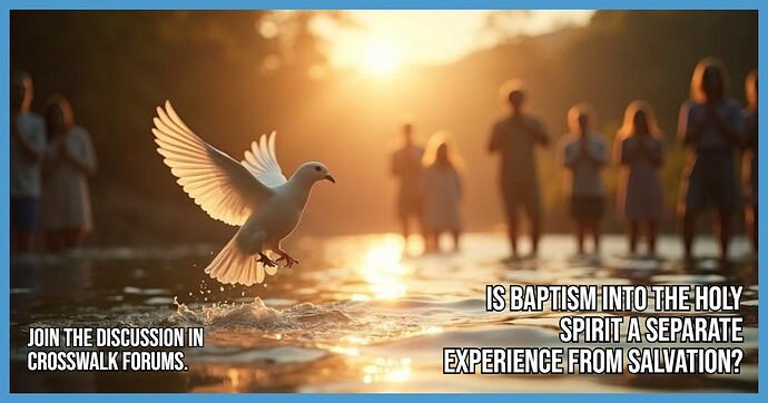 Is Baptism into the Holy Spirit a Separate Experience from Salvation