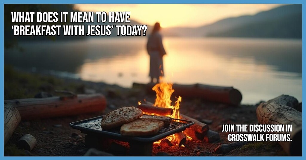 What Does It Mean to Have ‘Breakfast with Jesus’ Today? - General Faith ...