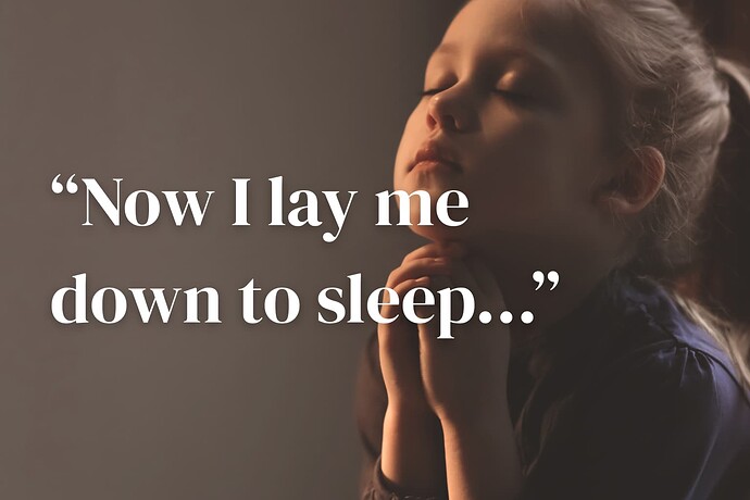 A young girl with closed eyes and folded hands in prayer, beside the text “Now I lay me down to sleep…” on a dark background.