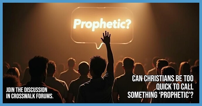 Can Christians Be Too Quick to Call Something Prophetic