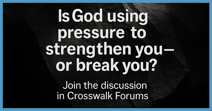 Is God Using Pressure to Strengthen You or Break You