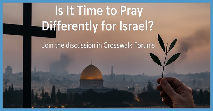Is It Time to Pray Differently for Israel
