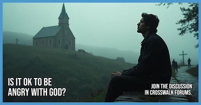Is It OK to Be Angry with God
