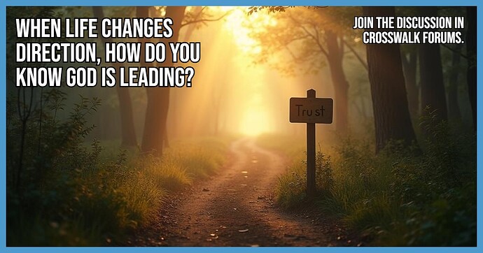 When Life Changes Direction How Do You Know God Is Leading