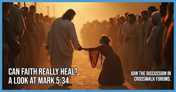 Can Faith Really Heal A Look at Mark 534