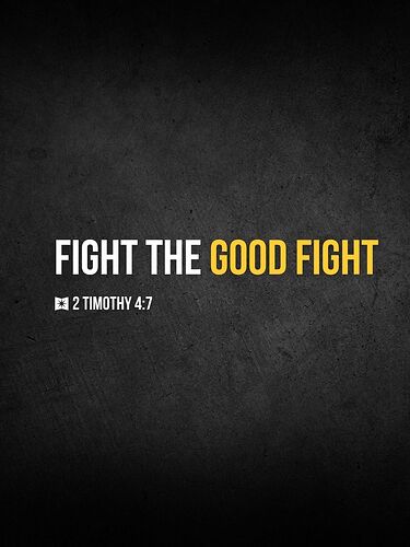 fight the good fight 2 Timothy 47 (1)