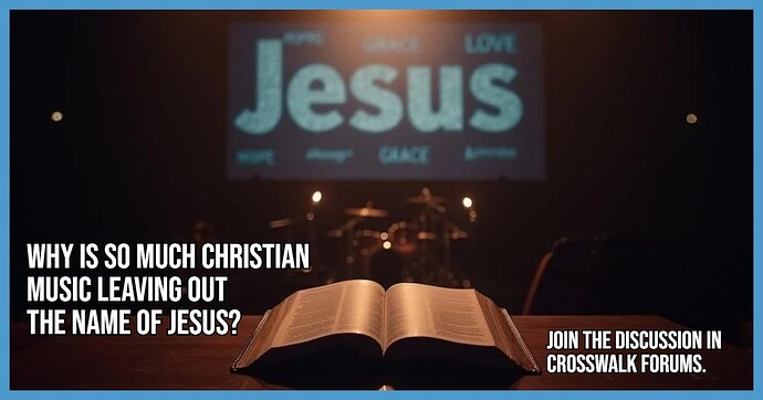 Why Is So Much Christian Music Leaving Out the Name of Jesus