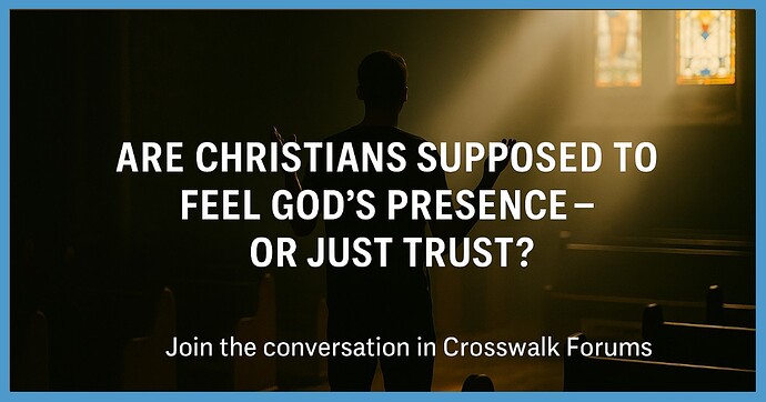 feeling-vs-trusting-gods-presence