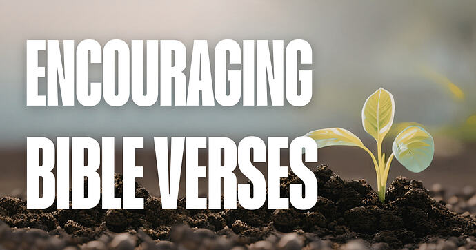 Encouraging Bible Verses